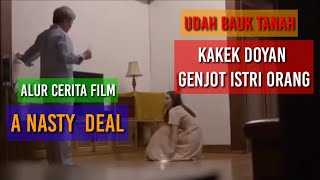 kakek kakek udah bauk tanah masih doyan bercocok tanam. || Alur cerita fim A Nasty deal.