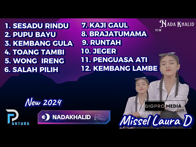 Full album kumpulan lagu lagu MISSEL LAURA D, tahun 2024 big pro media one // New nada khalid // class=