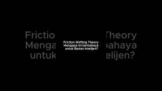 Friction Shifting Theory Apkh berbahaya bg Badan Intelejen jika publik menerapkannya? #ferryirwandi