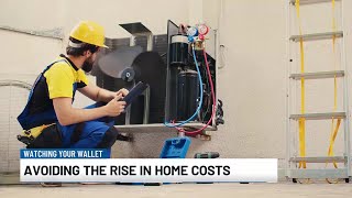 Watching Your Wallet: Avoiding the rise in home costs