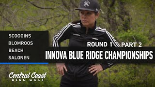 2023 Innova Blue Ridge Championships - FPO Round 1 Part 2 - Scoggins, Blomroos, Beach, Salonen