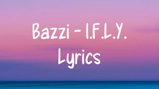 Bazzi - I.F.L.Y. (Lyrics)
