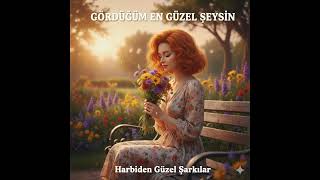Gördüğüm En Güzel Şeysin