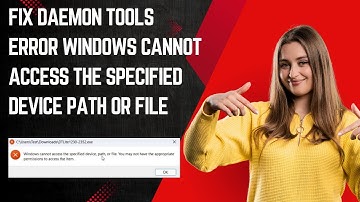 Fix Windows DAEMON Tools Installing Error Windows Cannot Access The Specified Device Path or File