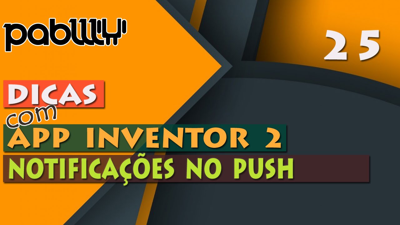 #25 - Como criar notificações push no APP Inventor 2