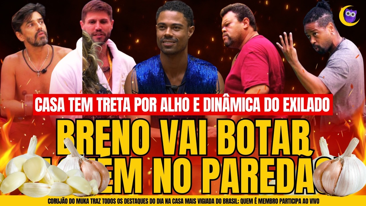 🔴BBB26 PEGA FOGO: TRETA DO ALHO; BRENO É EXILADO E VAI BOTAR ALGUÉM NO PAREDÃO!