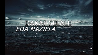 Video thumbnail of "Dakap Selalu - Eda Naziela"