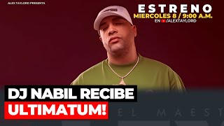 DJ NABIL RECIBE ULTIMATUM DE SANTIAGO MATIAS, AQUÍ LOS DETALLES!