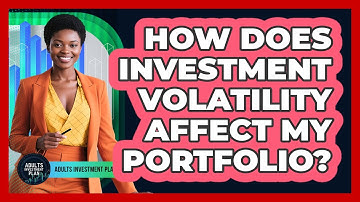 How Does Investment Volatility Affect My Portfolio?