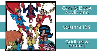 Comic Book Additions v.194 - Oddities & Rarities Take Center Stage!