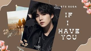 민윤기 (Min Yoon-gi) BTS SUGA - IF I HAVE YOU - Fan-made Music