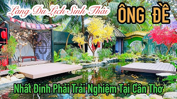 Khám phá Làng Du Lịch Ông Đề - Phong Điền  - Cần Thơ Năm 2025 | Travel CanTho, VietNam