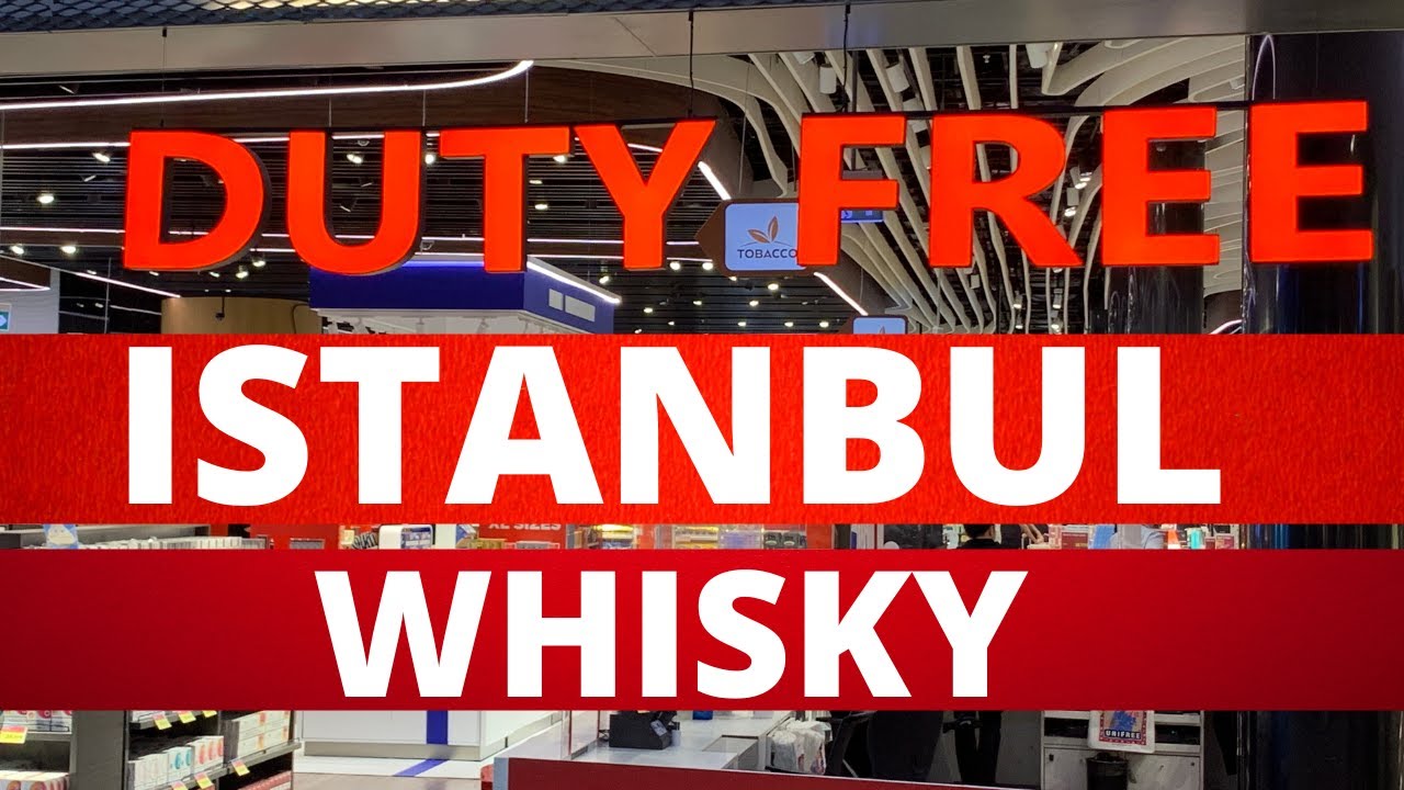 Duty Free Whisky Istanbul Duty Free Shopping Updated YouTube duty-free-whisky-istanbul-duty-free-shopping-updated-youtube