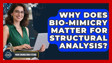 Why Does Bio-mimicry Matter For Structural Analysis? - Your Engineering Future