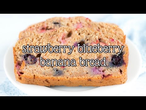 Whole Wheat Strawberry Blueberry Banana Bread | Amy's Healthy Baking