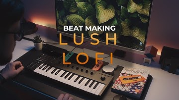 LUSH LOFI | 2023 | BEATMAKING | NI KOMPLETE KONTROL M32