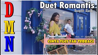 CINTA SUCI TAK TERBAGI DUET ROMANTIS IRUL FT ABRENDA DANGDUT KLASIK MELAYU