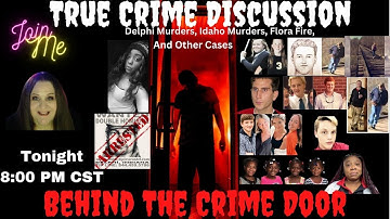 True Crime Discussion   Delphi Murders, Idaho Murders, Flora Fire and Other Crime News