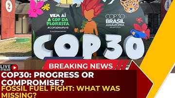 COP30 Wrap: Finance Boost, Fossil-Fuel Fight — What the Deal Really Means | Breaking News