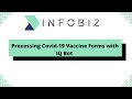 Processing covid19 vaccine forms with iq bot  automation 360  infobiz