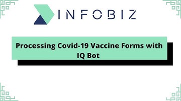Processing Covid-19 Vaccine Forms with IQ Bot | Automation 360 || INFOBIZ