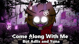 Come Along With Me, But Adlis And Yuna Sings It Fnf Covers