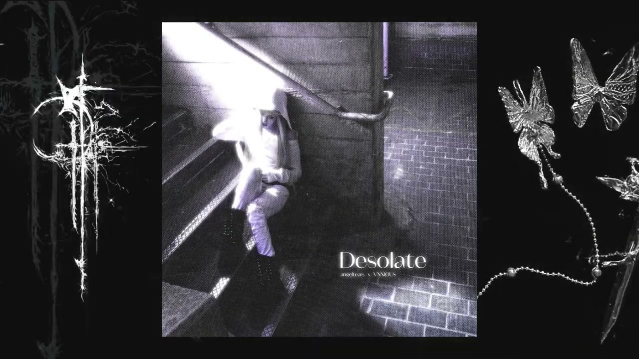 Watch angeltears, VNXIOUS - Desolate on YouTube Watch angeltears, VNXIOUS - Desolate on YouTube