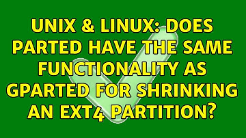 Unix & Linux: Does parted have the same functionality as gparted for shrinking an ext4 partition?
