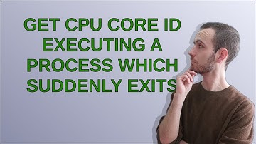 Unix: Get CPU core id executing a process which suddenly exits