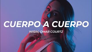 Wisin, Omar Courtz - Cuerpo A Cuerpo (Letra/Lyrics)