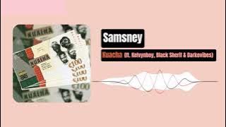 Samsney - Kuacha (Ft. Kelvynboy, Black Sherif & Darkovibes)