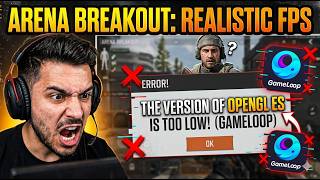 Arena Breakout GameLoop OpenGL Low Problem 😤 Any Fix?