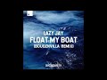 Lazy Jay - Float My Boat (Bougenvilla Remix)