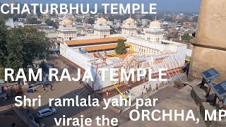 RAM Raja Temple and Chaturbhuj Temple, Orchha, MP