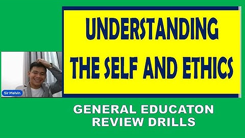 UNDERSTANDING THE SELF AND ETHICS LET REVIEW DRILLS