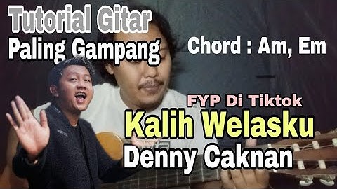 LAGU VIRAL TIKTOK | KALIH WELASKU - Denny Caknan ( TUTORIAL GITAR BAGI PEMULA )