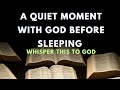 A Quiet Moment with God Before Sleeping Tonight