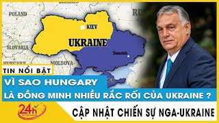 Lý do Hungary là đồng minh nhiều rắc rối của Ukraine | Bình luận Nga Ukraine