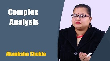 Complex Analysis | Mathematics | Asst. Prof. Akanksha Shukla
