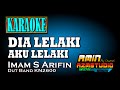 DIA LELAKI AKU LELAKI || Imam S Arifin || KARAOKE