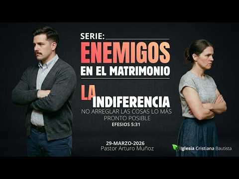 Enemigos en el Matrimonio: La indiferencia | Efesios 5:31 | Pastor Arturo Muñoz