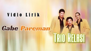 Relasi Trio - Gabe Pareman (Video Lirik)