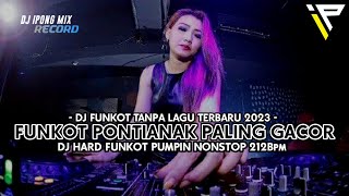 DJ HARD FUNKOT PONTIANAK 2023 !! DJ FUNKOT TANPA LAGU FULL BASS KENCENG 2023