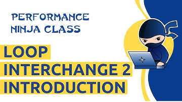 Performance Ninja -- Loop Interchange 2 Introduction