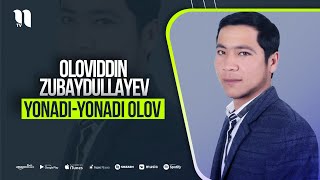 Oloviddin Zubaydullayev - Yonadi Yonadi Olov Audio 2021