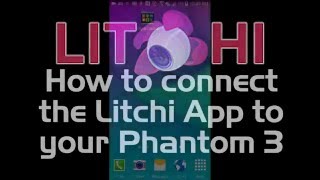 Connecting the Litchi Android App to Your DJI Phantom 3