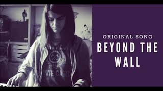 Beyond The Wall - Original Song By Melania 