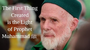 Dr Umar Faruq Abd-Allah: The 1st Thing Created Is The Light Of The Prophet Muhammad (SAW)