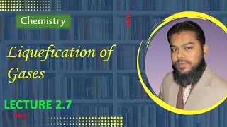 2.7. Liquefaction Of Gases | Chemistry Lectures | Chapter 4 | By Sir Ahsan Sheikh