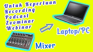 MENGHUBUNGKAN / SETTING MIXER KE LAPTOP/ PC LANGSUNG | UNTUK RECORDING PODCAST ZOOMINAR WEBINAR DLL